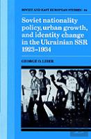 Soviet Nationality Policy, Urban Growth, And Identity Change In The Ukrainian Ssr 1923â€“1934