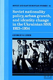 Soviet Nationality Policy, Urban Growth, And Identity Change In The Ukrainian Ssr 1923â€“1934