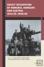 Soviet Occupation Of Romania, Hungary, And Austria 1944/45â€“1948/49