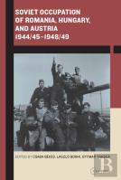 Soviet Occupation Of Romania, Hungary, And Austria 1944/45â€“1948/49
