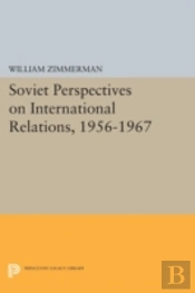 Soviet Perspectives On International Relations, 1956-1967