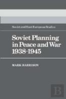 Soviet Planning In Peace And War, 1938-1945
