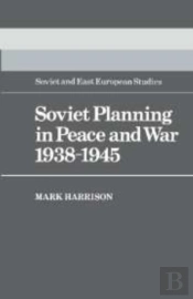 Soviet Planning In Peace And War, 1938-1945
