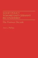 Soviet Policy Toward East Germany Reconsidered