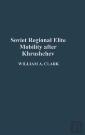 Soviet Regional Elite Mobility After Khruschev