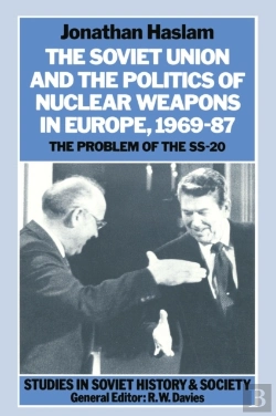 Bertrand.pt - Soviet Union And The Politics Of Nuclear Weapons In Europe, 1969-87