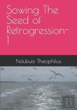 Sowing The Seed Of Retrogression-1
