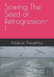 Sowing The Seed Of Retrogression-1