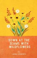 Sown At The Seams With Wildflowers