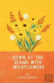 Sown At The Seams With Wildflowers