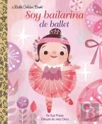 Soy Bailarina De Ballet (I'M A Ballerina Spanish Edition)