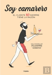 Soy Camarero. El Cliente No Siempre Tiene La Razón