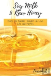 Soy Milk And Raw Honey: Poems And Random