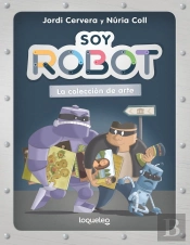 Soy Robot 2 La Coleeccion De Arte