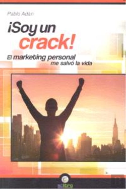 Bertrand.pt - ¡Soy Un Crack!. El Marketing Personal Me Salvó La Vida
