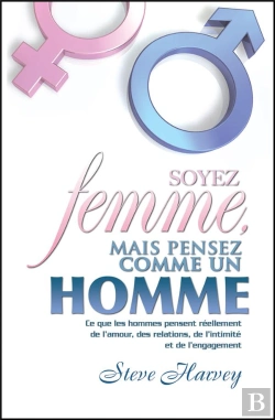 Bertrand.pt - Soyez Femme Mais Pensez Comme Un Homme ; Ceux Que Les Hommes Pensent Réellement De L'Amour, Des Relations, De L'Intimité Et De L'Engagement