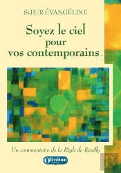 Soyez Le Ciel Pour Vos Contemprains : Un Commentaire De La Règle De Reuilly