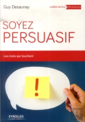 Soyez Persuasif ; Les Mots Qui Touchent