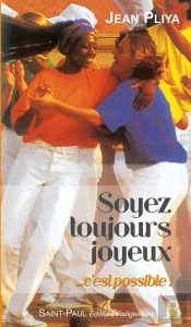 Soyez Toujours Joyeux... C'Est Possible !