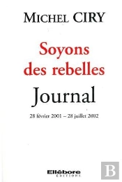 Soyons Des Rebelles ; Journal, 28 Février 2001 - 28 Juillet 2002