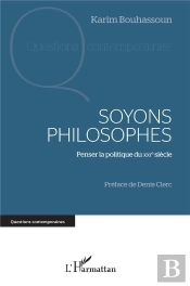 Soyons Philosophes ; Penser La Politique Du Xxie Siècle