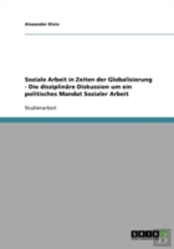 Bertrand.pt - Soziale Arbeit In Zeiten Der Globalisierung - Die Disziplinare Diskussion Um Ein Politisches Mandat Sozialer Arbeit