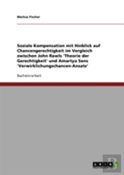 Soziale Kompensation Mit Hinblick Auf Chancengerechtigkeit Im Vergleich Zwischen John Rawls 'Theorie Der Gerechtigkeit' Und Amartya Sens 'Verwirklichungschancen-Ansatz'