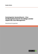 Soziologische Systemtheorie - Eine Handlungstheoretische Grundlage Und Der Aspekt Des Case Management