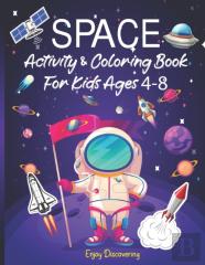 Space Activity & Coloring Book For Kids Ages 4-8