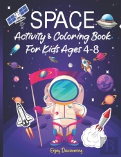 Space Activity & Coloring Book For Kids Ages 4-8