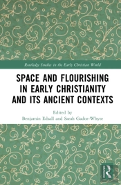 Space And Flourishing In Early Christianity And Its Ancient Contexts