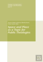Space And Place As A Topic For Public Theologies