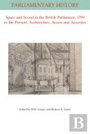 Space And Sound In The British Parliament, 1399 To The Present: Architecture, Access And Acoustics