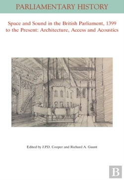 Bertrand.pt - Space And Sound In The British Parliament, 1399 To The Present: Architecture, Access And Acoustics