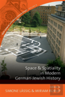 Space And Spatiality In Modern German-Jewish History