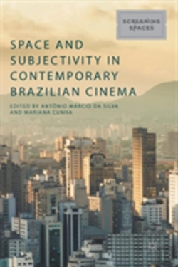 Bertrand.pt - Space And Subjectivity In Contemporary Brazilian Cinema