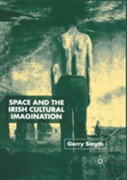 Space And The Irish Cultural Imagination