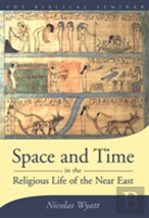 Space And Time In The Religious Life Of The Near East
