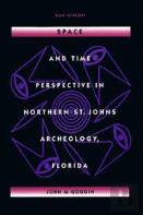 Space And Time Perspectives In Northern St. Johns Archeology, Florida