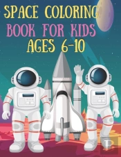 Space Coloring Book For Kids Ages 6-10