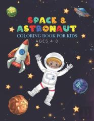 Space & Astronaut Coloring Book For Kids Ages 4-8