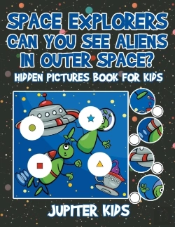 Bertrand.pt - Space Explorers - Can You See Aliens In Outer Space? Hidden Pictures Book For Kids