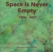 Space Is Never Empty 1990s - 2007