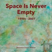 Space Is Never Empty 1990s - 2007