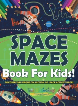 Bertrand.pt - Space Mazes Book For Kids! Discover This Unique Collection Of Space Activity Pages