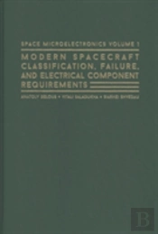 Space Microelectronics: Modern Spacecraft Classification, Failure, And Electrical Component Requirements