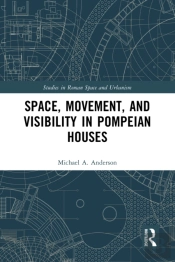 Space, Movement, And Visibility In Pompeian Houses