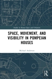 Space, Movement, And Visibility In Pompeian Houses