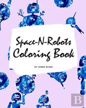 Space-N-Robots Coloring Book For Kids (8x10 Coloring Book / Activity Book)