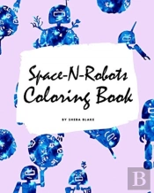 Space-N-Robots Coloring Book For Kids (8x10 Coloring Book / Activity Book)